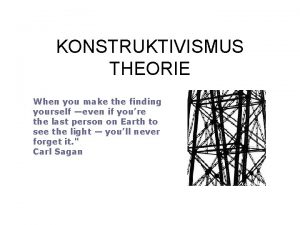KONSTRUKTIVISMUS THEORIE When you make the finding yourself