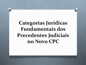Categorias Jurdicas Fundamentais dos Precedentes Judiciais no Novo