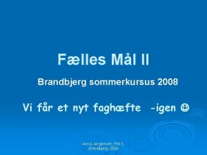 Flles Ml II Brandbjerg sommerkursus 2008 Vi fr