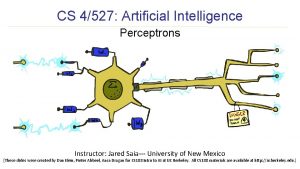 CS 4527 Artificial Intelligence Perceptrons Instructor Jared Saia