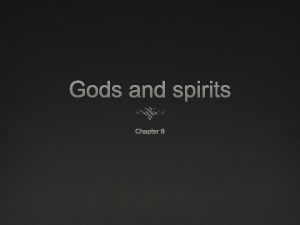 Gods and spirits Chapter 9 Introduction Ghosts ancestors