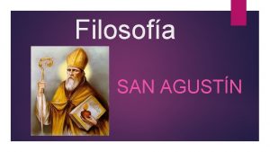 Filosofa SAN AGUSTN Biografa San Agustn naci el