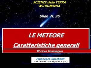 SCIENZE della TERRA ASTRONOMIA Slide N 36 LE