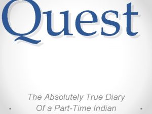Quest The Absolutely True Diary Of a PartTime