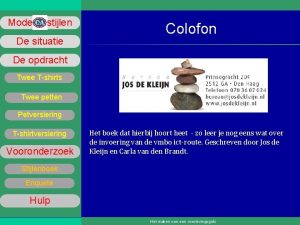 Mode stijlen De situatie Colofon De opdracht Twee