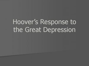Hoovers Response to the Great Depression Herbert Hoovers