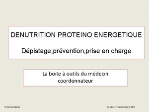 DENUTRITION PROTEINO ENERGETIQUE Dpistage prvention prise en charge