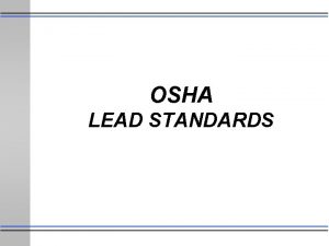 OSHA LEAD STANDARDS GENERAL INDUSTRY LEAD STANDARD 29