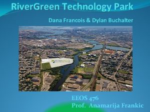 River Green Technology Park Dana Francois Dylan Buchalter
