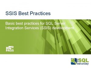 SSIS Best Practices Basic best practices for SQL