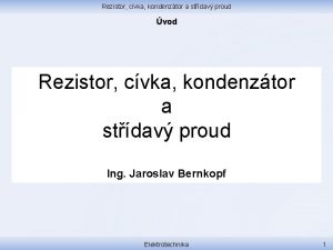 Rezistor cvka kondenztor a stdav proud vod Rezistor