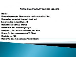 Network connectivity services Sensors Materi Mengelola perangkat Bluetooth