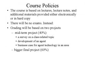 Course Policies The course is based on lectures