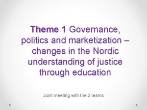 Theme 1 Governance politics and marketization changes in