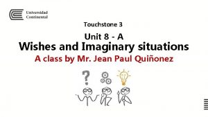 Touchstone 3 Unit 8 A Wishes and Imaginary