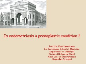 Is endometriosis a prenoplastic condition Prof Dr Fuat