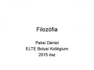 Filozfia Paksi Dniel ELTE Bolyai Kollgium 2015 sz