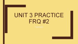 UNIT 3 PRACTICE FRQ 2 Feedback Terms in
