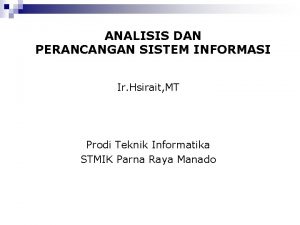 ANALISIS DAN PERANCANGAN SISTEM INFORMASI Ir Hsirait MT