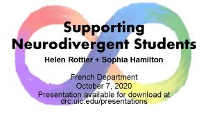 Supporting Neurodivergent Students Helen Rottier Sophia Hamilton French