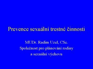 Prevence sexuln trestn innosti MUDr Radim Uzel CSc