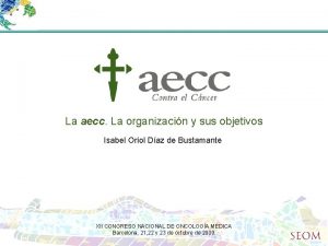 La aecc La organizacin y sus objetivos Isabel