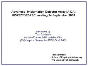 Advanced Implantation Detector Array AIDA HISPECDESPEC meeting 24