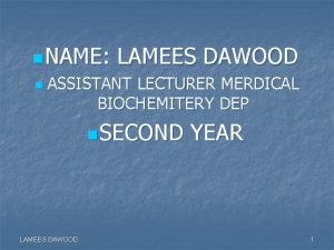 n NAME n LAMEES DAWOOD ASSISTANT LECTURER MERDICAL