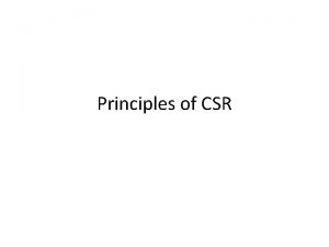 Principles of CSR The principles of CSR Sustainability