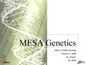 MESA Genetics MESA OSMB Meeting March 17 2009