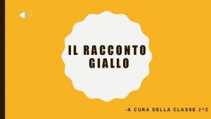 IL RACCONTO GIALLO A CURA DELLA CLASSE 2C