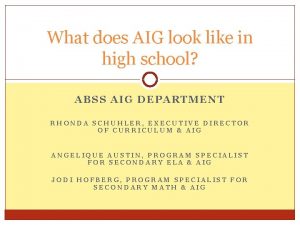 What does AIG look like in high school