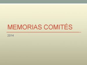 MEMORIAS COMITS 2014 Informe de actividades realizadas por