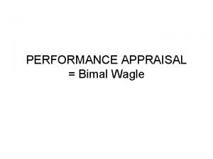 PERFORMANCE APPRAISAL Bimal Wagle Organization exists to achieve