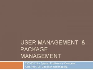 USER MANAGEMENT PACKAGE MANAGEMENT 030523115 Special Problems in