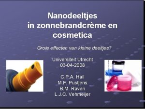 Nanodeeltjes in zonnebrandcrme en cosmetica Grote effecten van