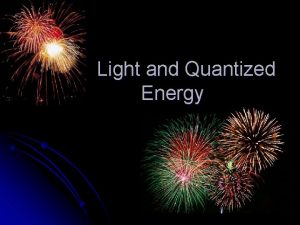Light and Quantized Energy Fireworks Video l As