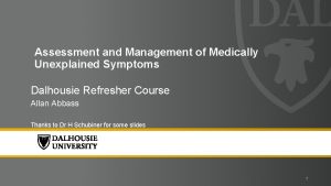 Assessment and Management of Medically Unexplained Symptoms Dalhousie