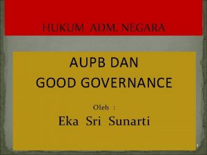 HUKUM ADM NEGARA AUPB DAN GOOD GOVERNANCE Oleh