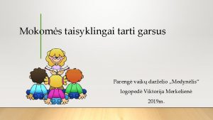 Mokoms taisyklingai tarti garsus Pareng vaik darelio Medynlis