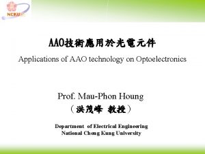 AAO Applications of AAO technology on Optoelectronics Prof