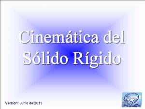 Cinemtica del Slido Rgido Versin Junio de 2019