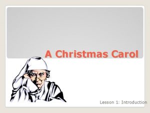 A Christmas Carol Lesson 1 Introduction Lesson Objectives