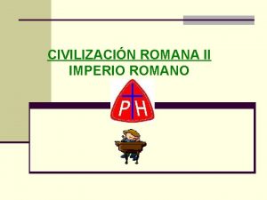 CIVILIZACIN ROMANA II IMPERIO ROMANO LNEA DE TIEMPO