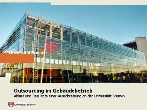 Universitt Bremen Outsourcing im Gebudebetrieb Ablauf und Resultate