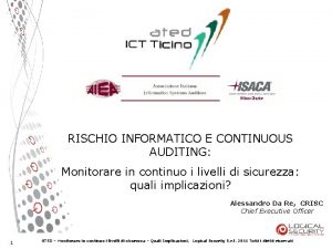 RISCHIO INFORMATICO E CONTINUOUS AUDITING Monitorare in continuo