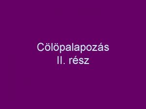 Clpalapozs II rsz Talajkiszortsos clpk TALAJKISZORTSOS CLPZSI TECHNOLGIJA