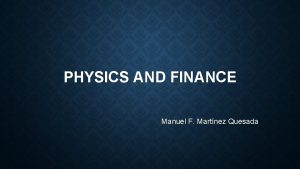 PHYSICS AND FINANCE Manuel F Martnez Quesada STYLIZED