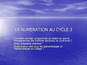 LA NUMERATION AU CYCLE 3 Comment aborder programmer