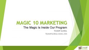 MAGIC 10 MARKETING The Magic Is Inside Our